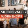 SILICON VALLEY WORKSHOPS